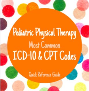 Pediatric Physical/Occupational Therapy ICD- & CPT Code Quick